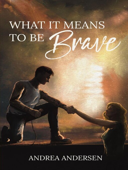 Title details for What It Means to Be Brave by Andrea Andersen - Available